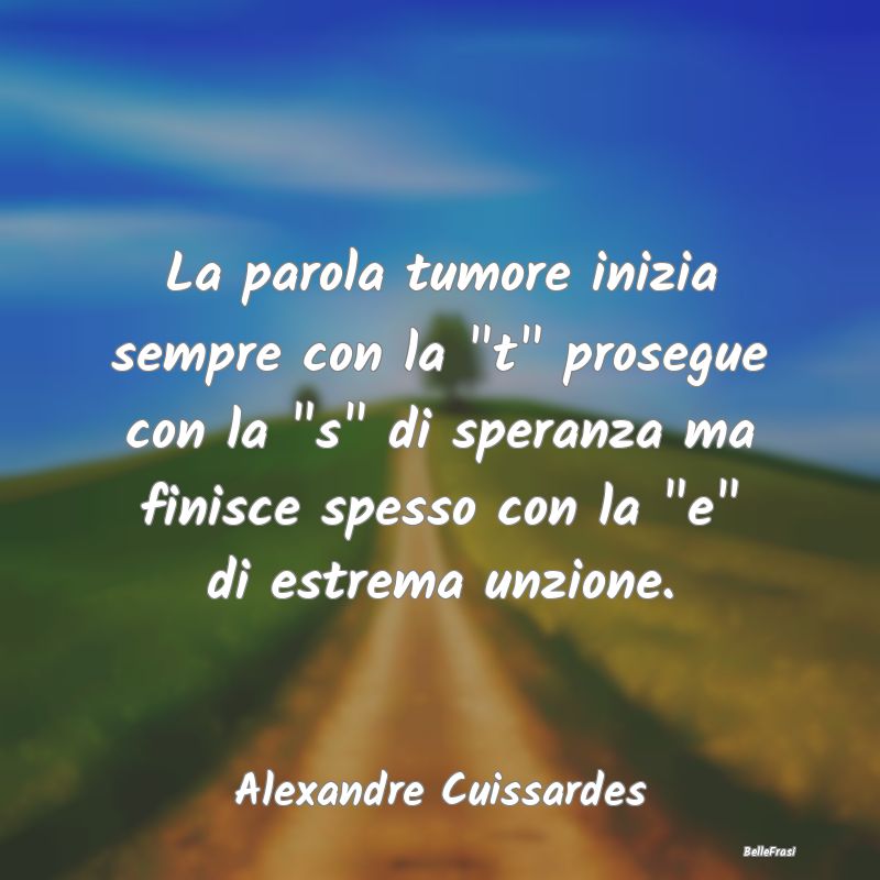 Proverbi sulla Salute - La parola tumore inizia sempre con la 