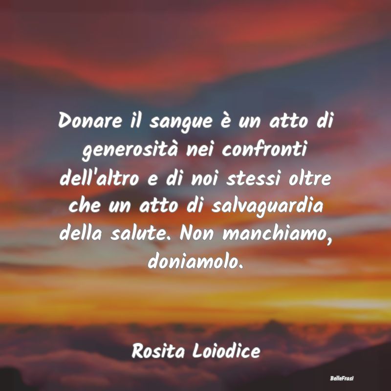 Proverbi sulla Salute - Donare il sangue è un atto di generosità nei con...