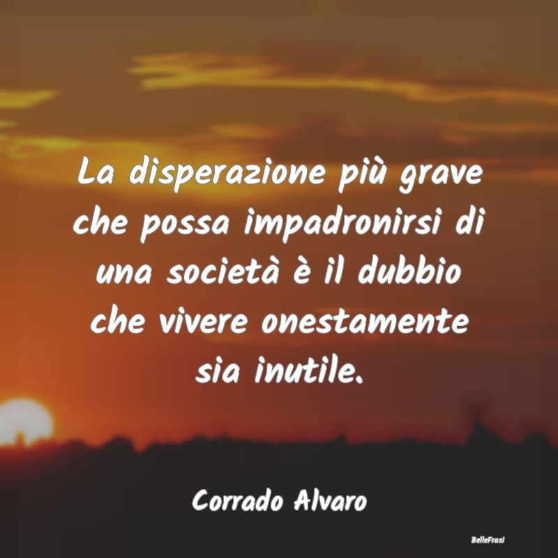 Frasi sull’Onestà - La disperazione più grave che possa impadronirsi ...