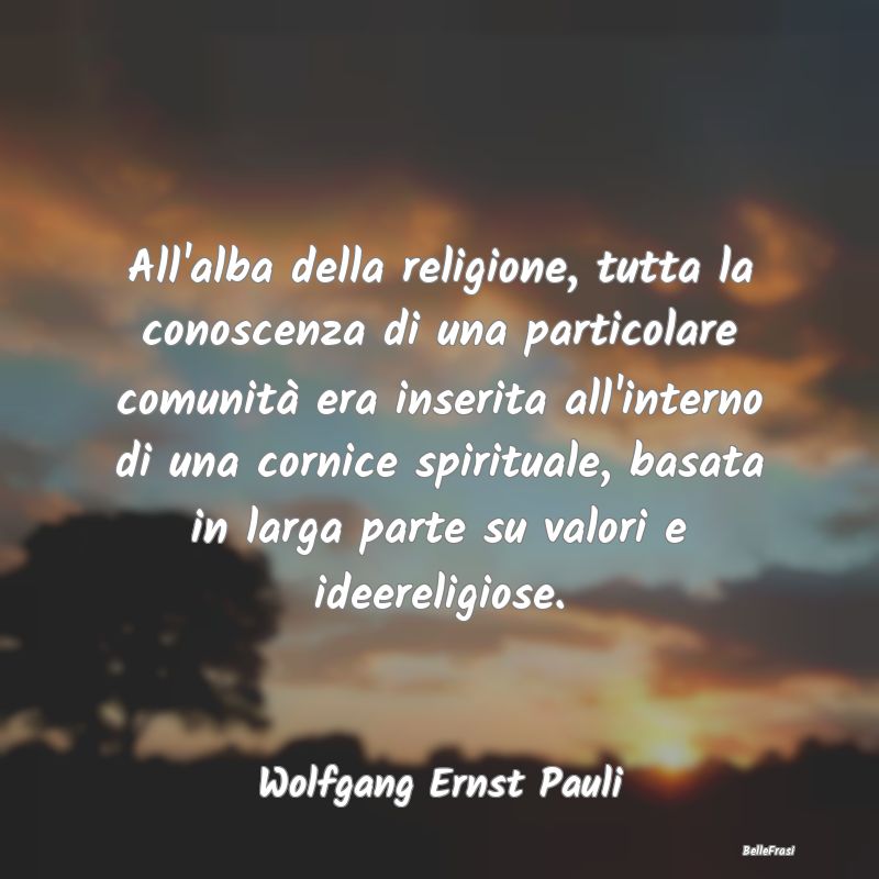 All'alba della religione, tutta la conoscenza di u...