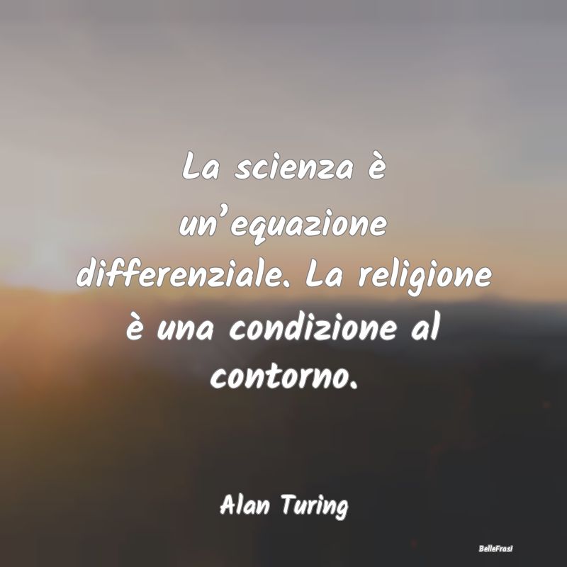 La scienza è un’equazione differenziale. La rel...