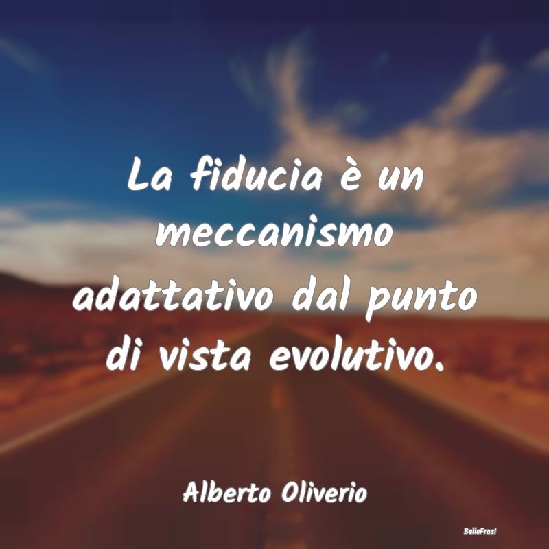 Frasi sull'Adattamento - La fiducia è un meccanismo adattativo dal punto d...