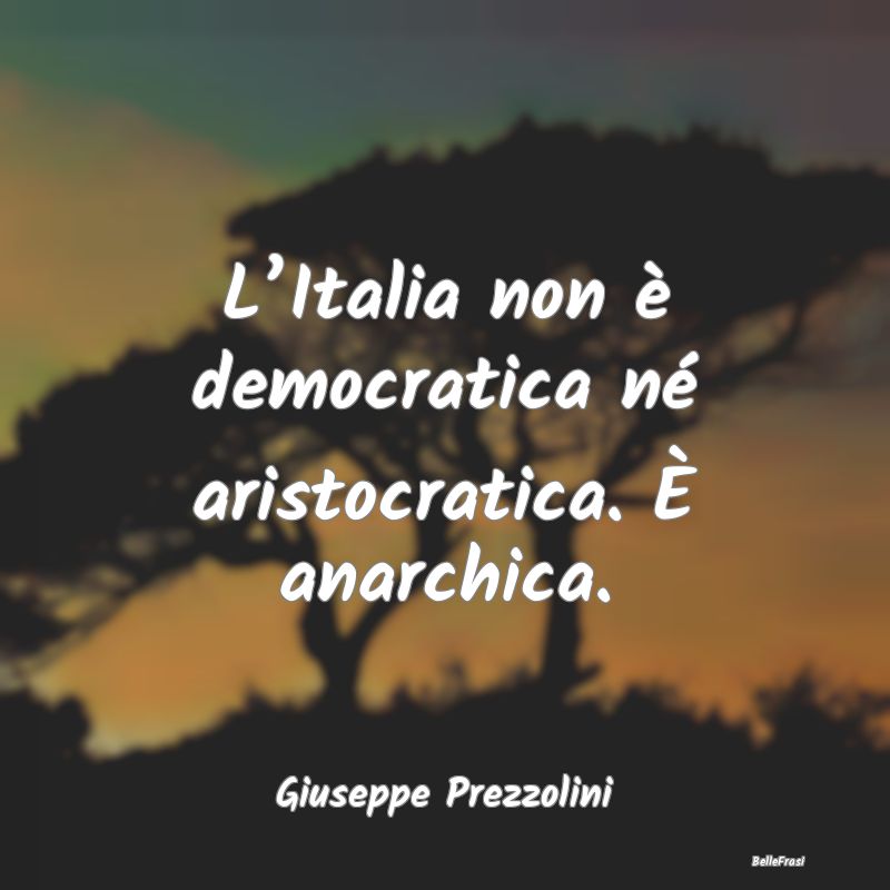 L’Italia non è democratica né aristocratica. �...