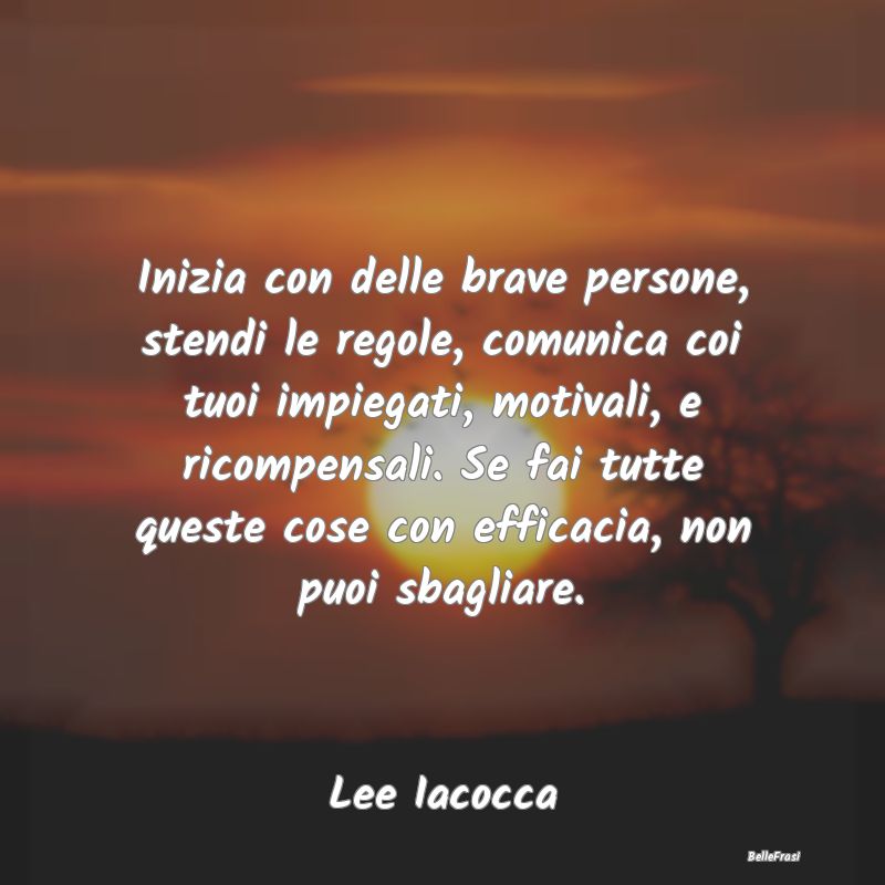 Frasi sul Progettare - Inizia con delle brave persone, stendi le regole, ...