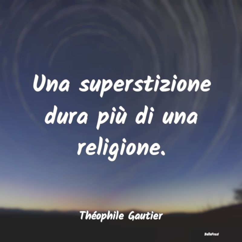 Una superstizione dura più di una religione....