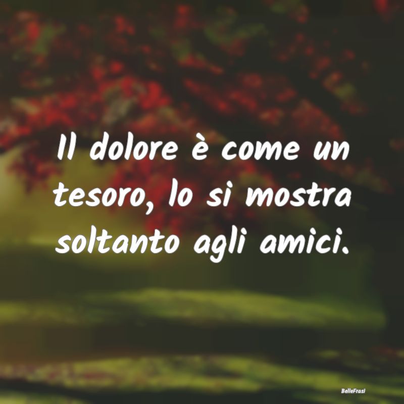 Proverbi Africani - Il dolore è come un tesoro, lo si mostra soltanto...