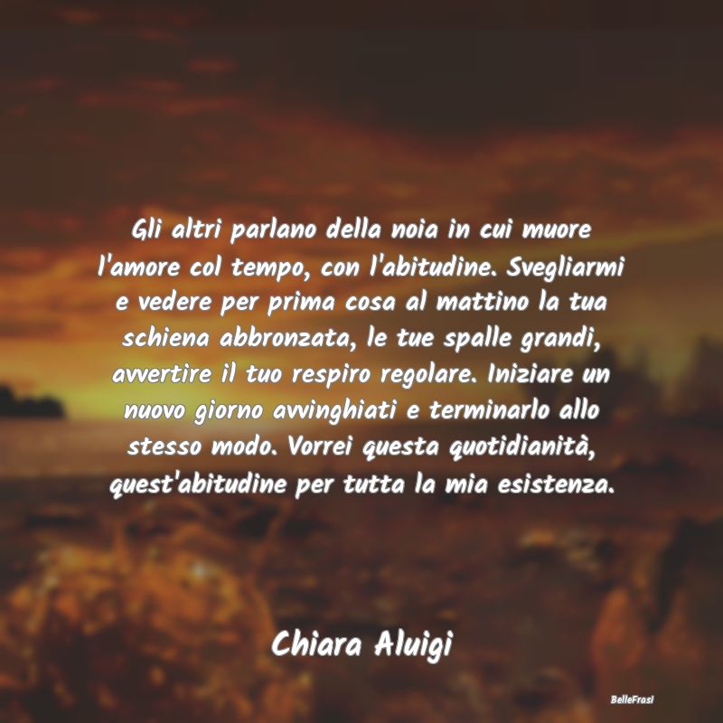 Frasi Abitudine - Gli altri parlano della noia in cui muore l'amore ...