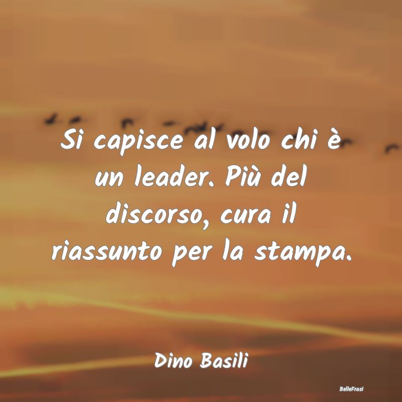 Frasi Apparenza - Si capisce al volo chi è un leader. Più del disc...