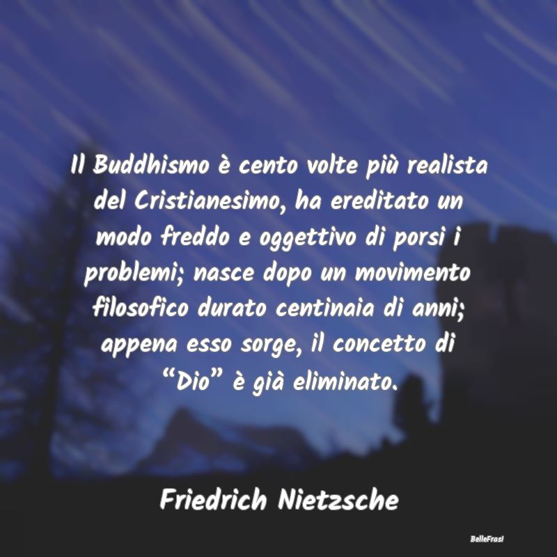 Frasi sul buddhismo - Il Buddhismo è cento volte più realista del Cris...