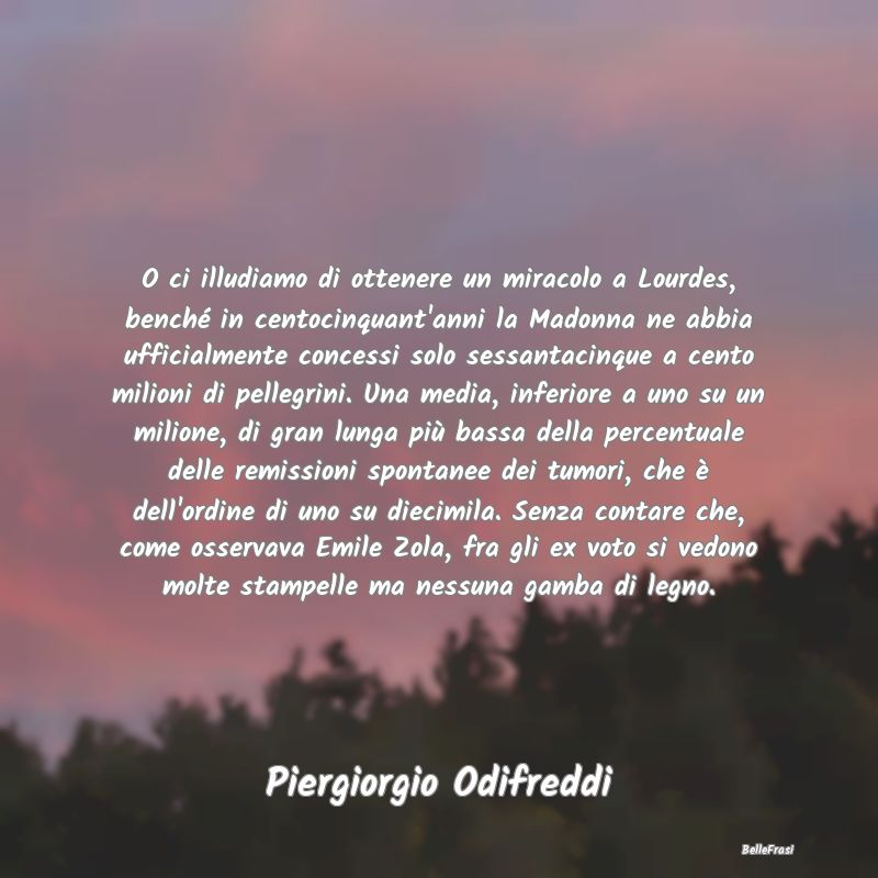 Proverbi sulla Salute - O ci illudiamo di ottenere un miracolo a Lourdes, ...