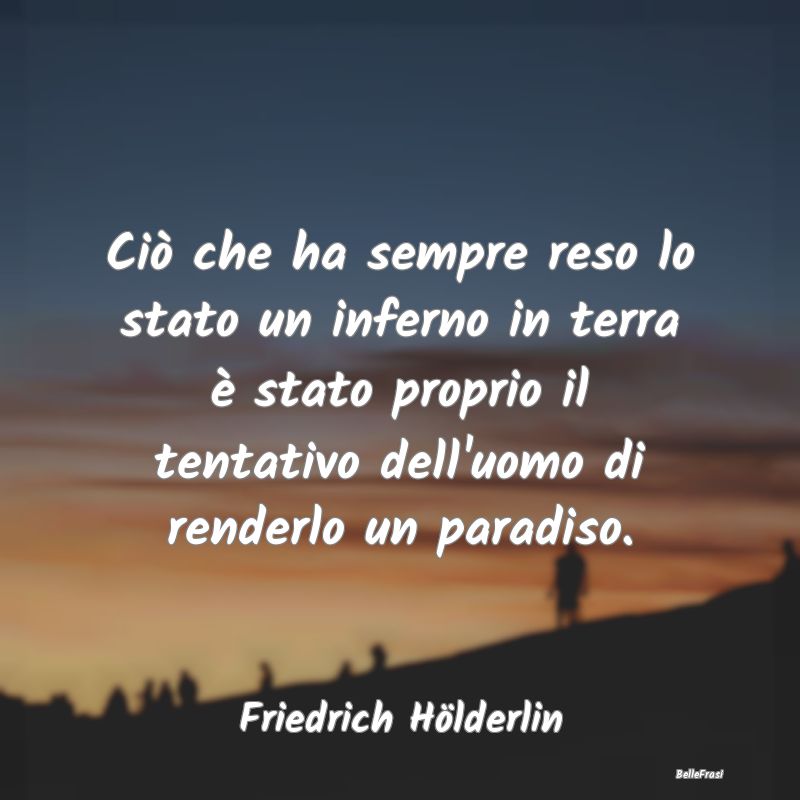 Frasi sul Paradiso - Ciò che ha sempre reso lo stato un inferno in ter...