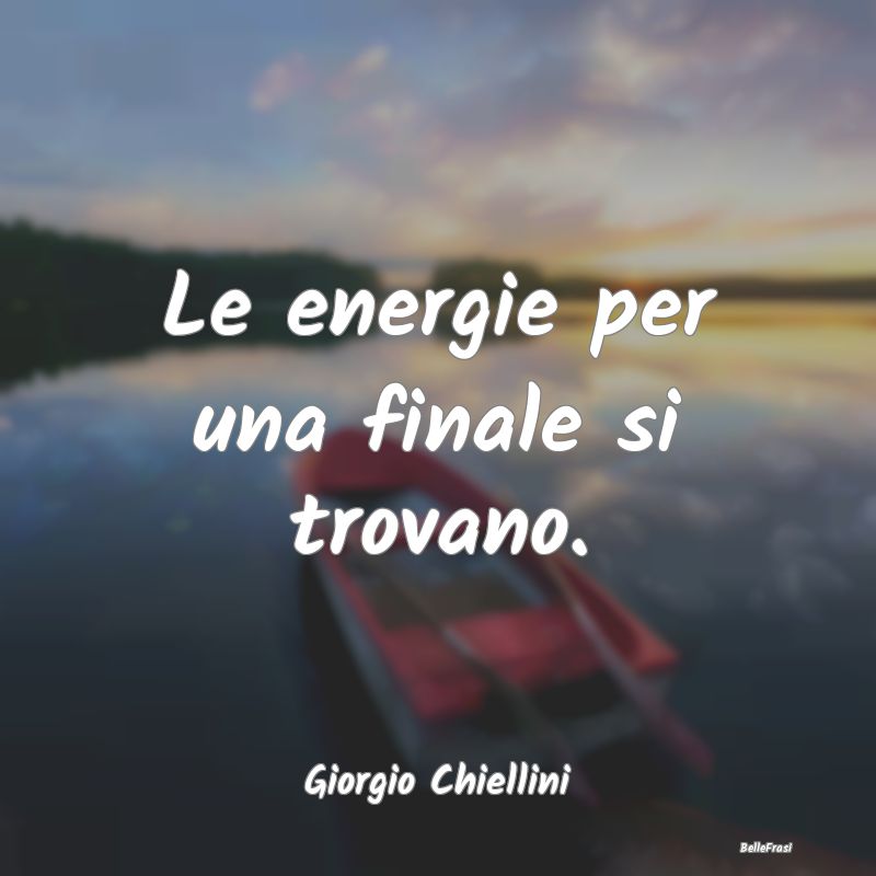 Le energie per una finale si trovano....