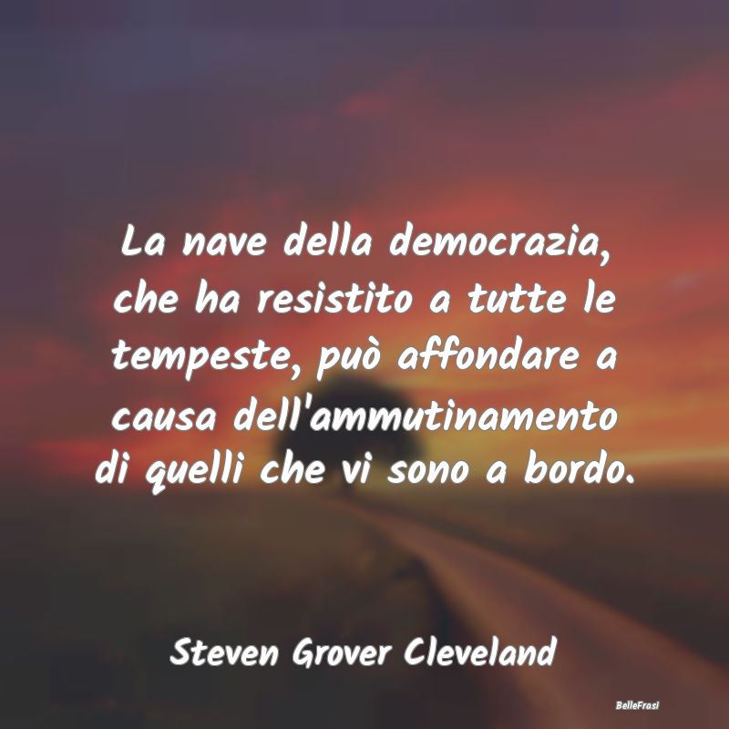 La nave della democrazia, che ha resistito a tutte...