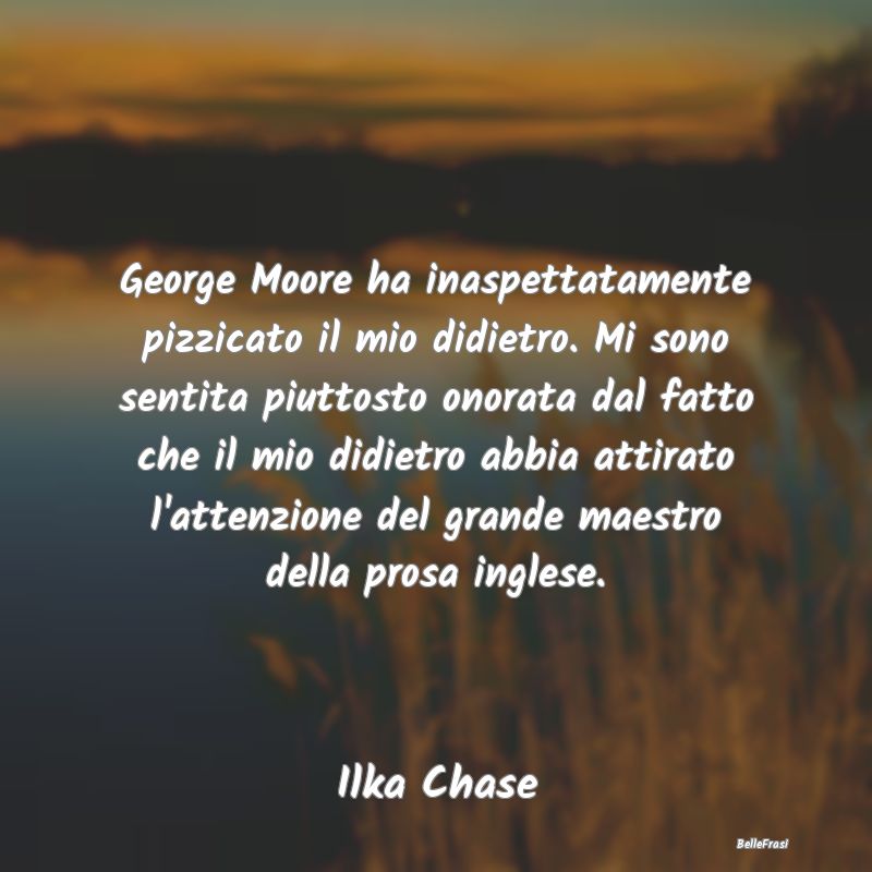 Frasi sull'Attrazione - George Moore ha inaspettatamente pizzicato il mio ...