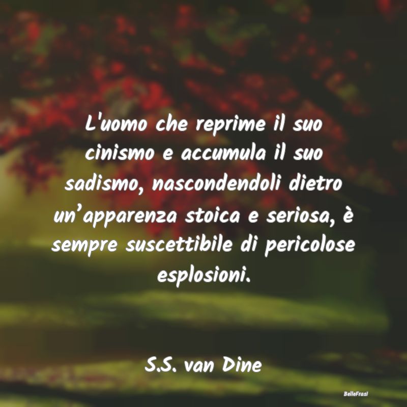 L'uomo che reprime il suo cinismo e accumula il su...