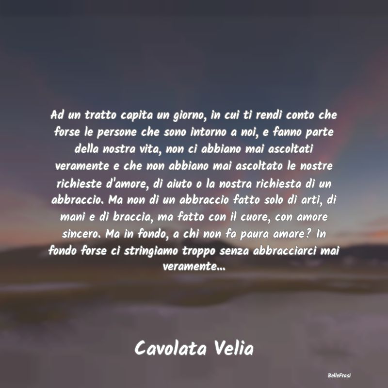 Ad un tratto capita un giorno, in cui ti rendi con...