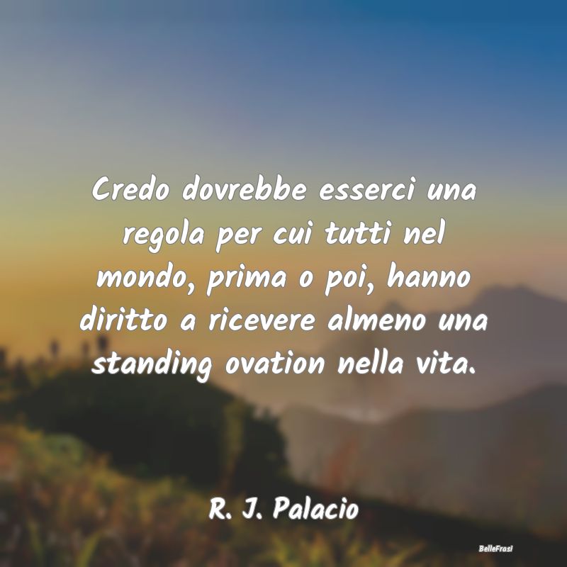 Frasi sull’approvazione - Credo dovrebbe esserci una regola per cui tutti ne...