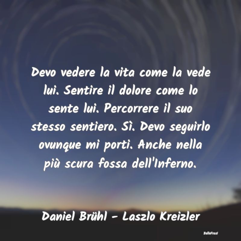 Frasi sull’empatia - Devo vedere la vita come la vede lui. Sentire il d...