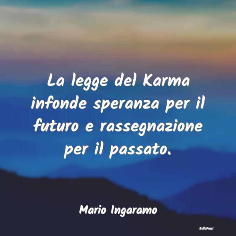 La legge del Karma infonde speranza per il futuro ...
