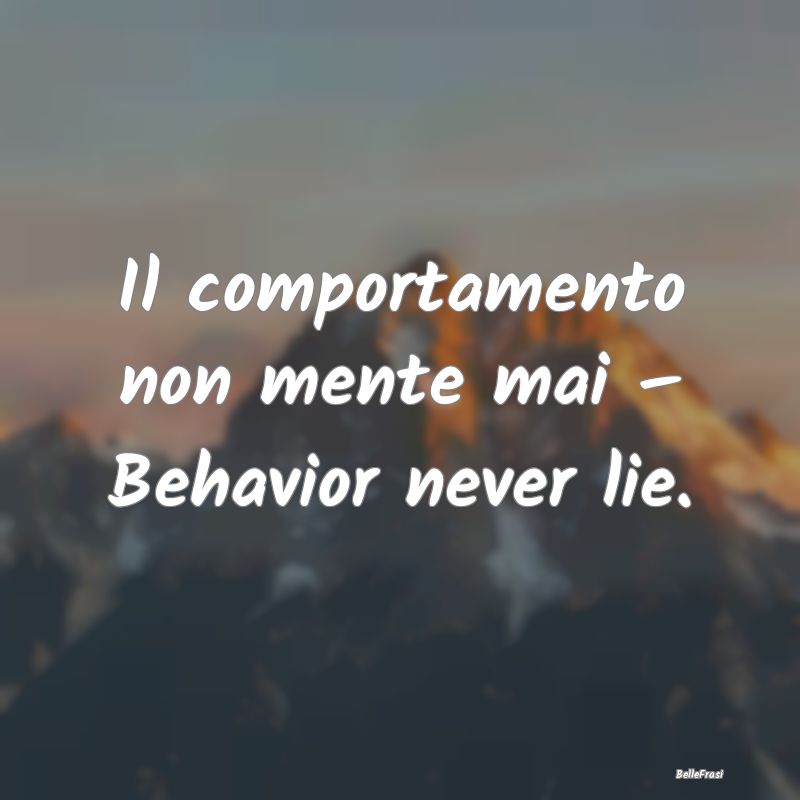 Il comportamento non mente mai – Behavior never ...