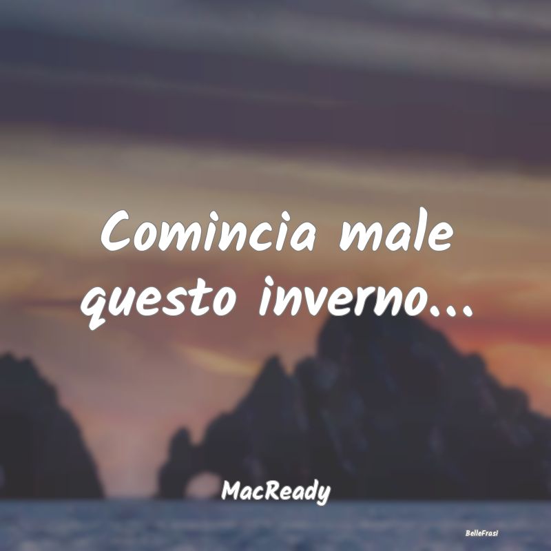 Frasi sull’inverno - Comincia male questo inverno… ...