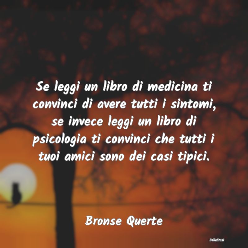 Proverbi sulla Salute - Se leggi un libro di medicina ti convinci di avere...