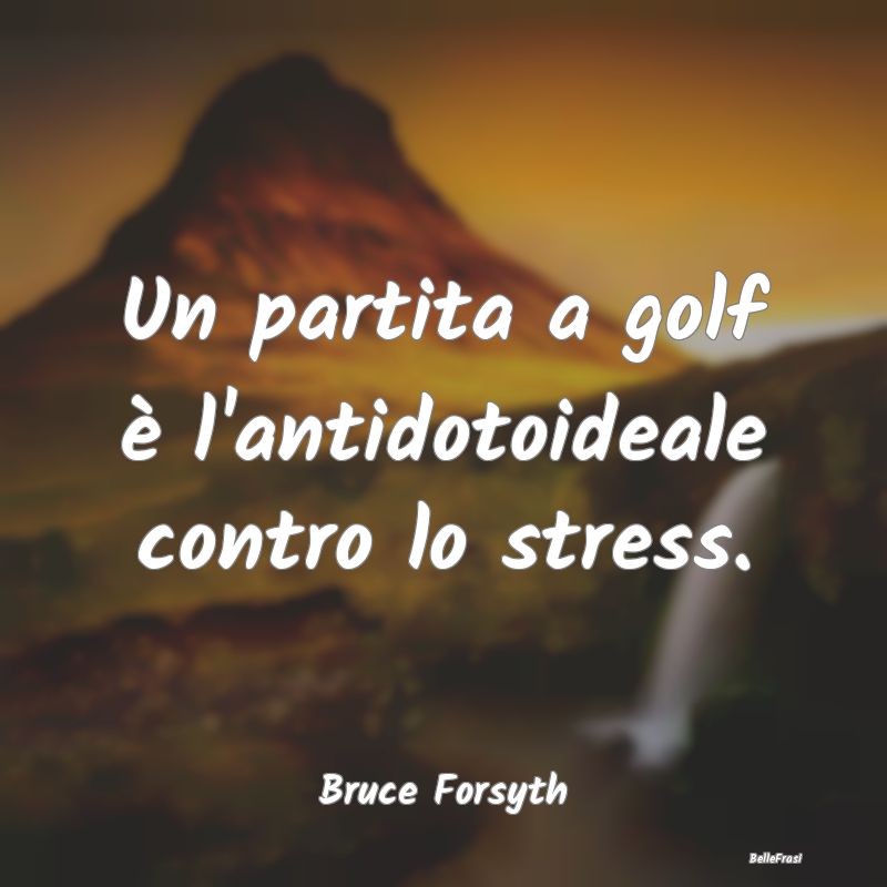 Un partita a golf è l'antidotoideale contro lo st...