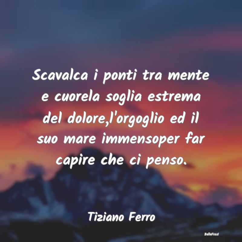 Scavalca i ponti tra mente e cuorela soglia estrem...