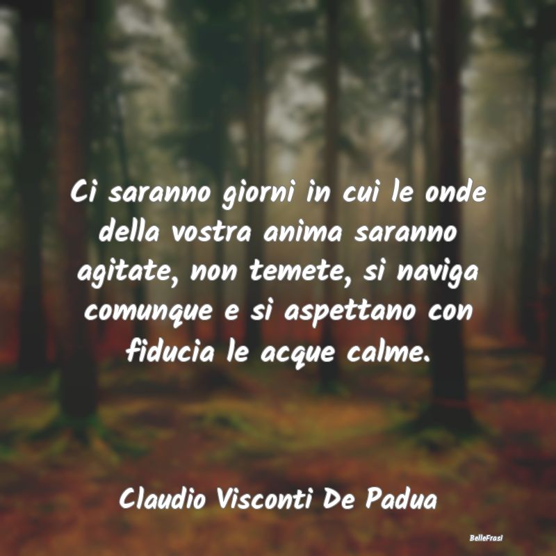 Frasi sulla Tristezza - Ci saranno giorni in cui le onde della vostra anim...