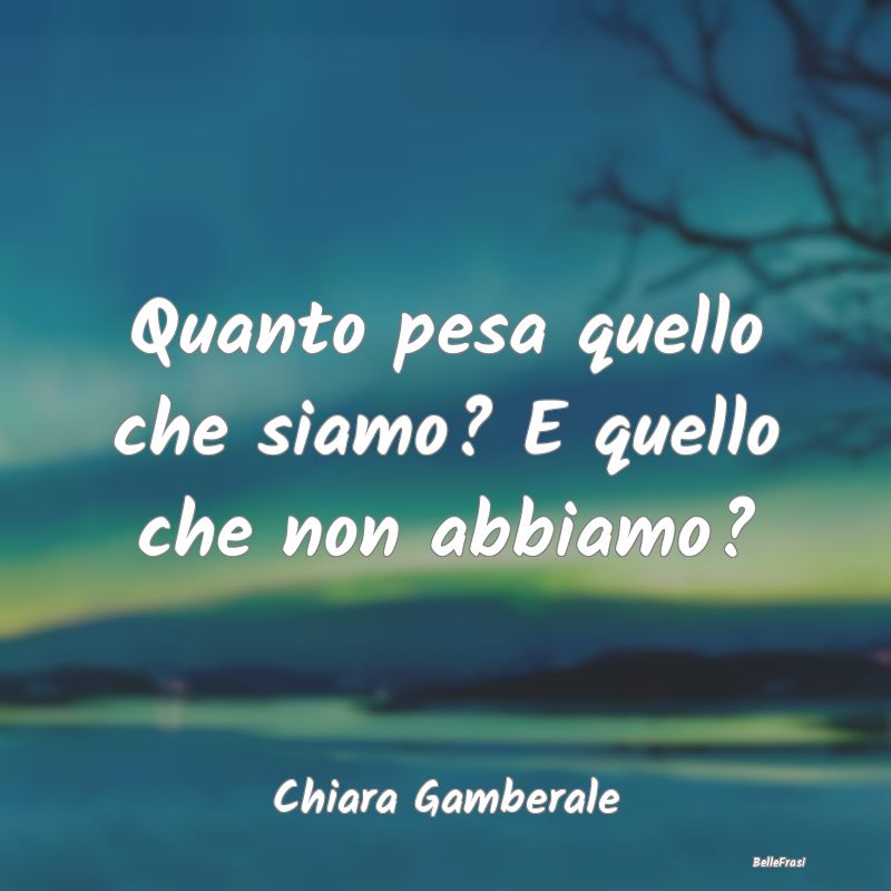 Frasi sul Possesso - Quanto pesa quello che siamo? E quello che non abb...