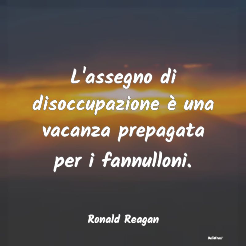 L'assegno di disoccupazione è una vacanza prepaga...