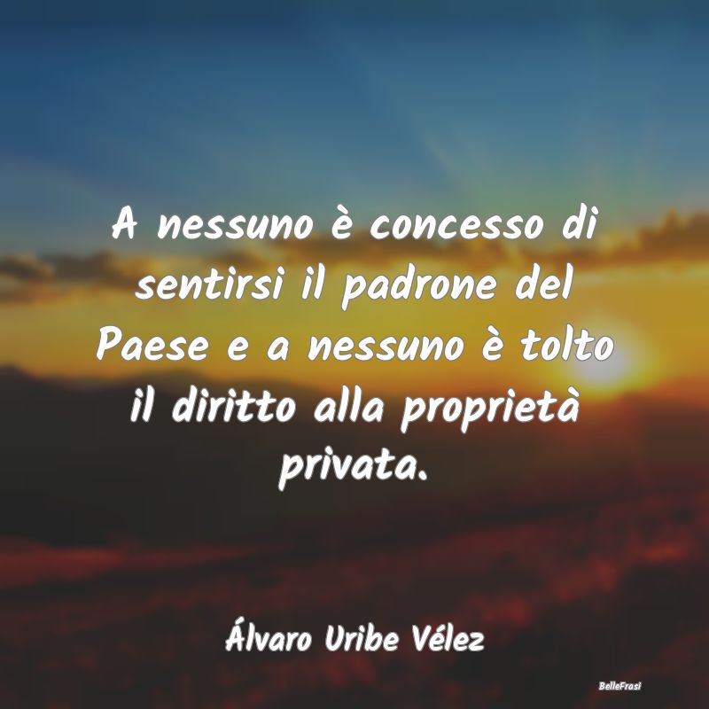 Frasi sul Possesso - A nessuno è concesso di sentirsi il padrone del P...