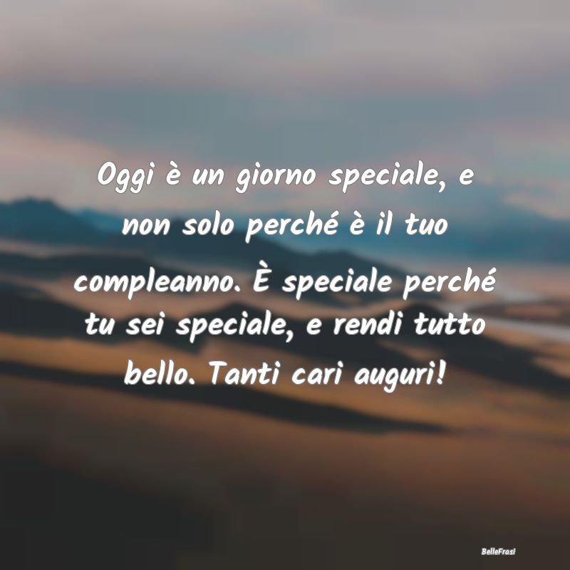 Frasi per la Migliore Amica - Oggi è un giorno speciale, e non solo perché è ...