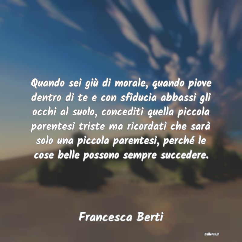 Frasi sulla Tristezza - Quando sei giù di morale, quando piove dentro di ...