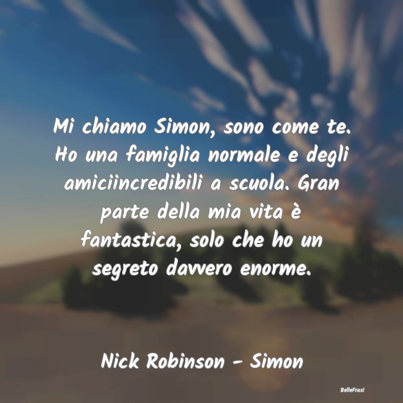 Frasi sugli Adolescenti - Mi chiamo Simon, sono come te. Ho una famiglia nor...