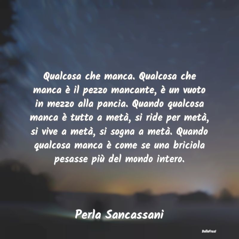 Frasi Abitudine - Qualcosa che manca. Qualcosa che manca è il pezzo...