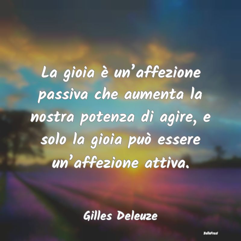 Frasi sull’Esultanza - La gioia è un’affezione passiva che aumenta la ...