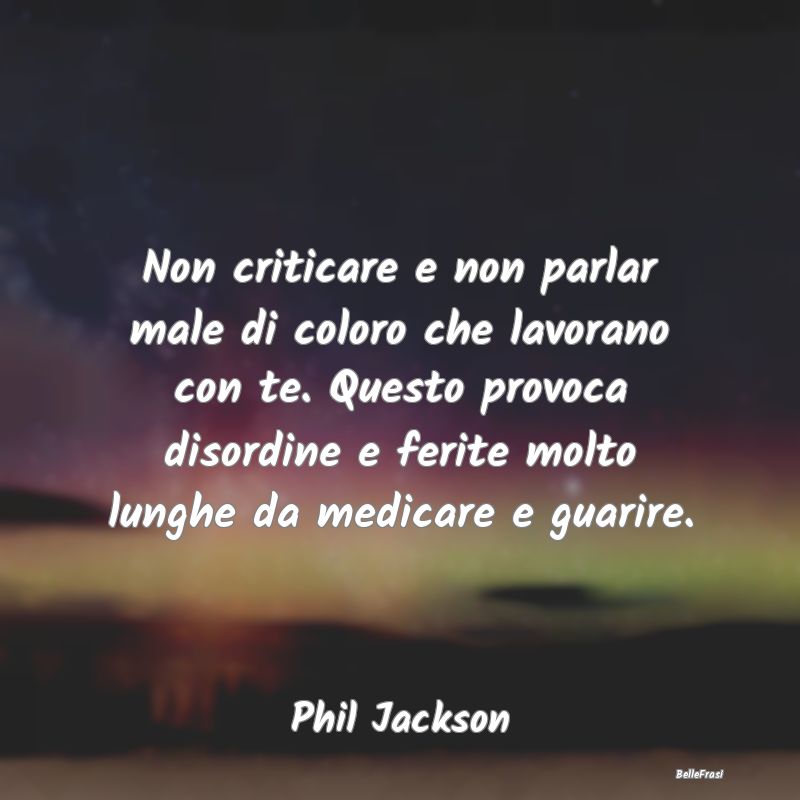 Frasi Critica - Non criticare e non parlar male di coloro che lavo...