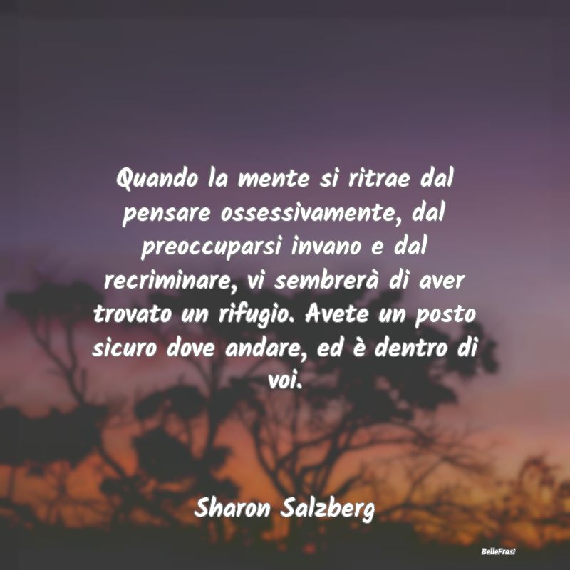 Frasi sulla Meditazione - Quando la mente si ritrae dal pensare ossessivamen...