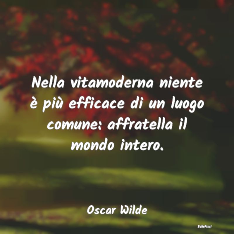 Frasi sulla Banalità - Nella vitamoderna niente è più efficace di un lu...