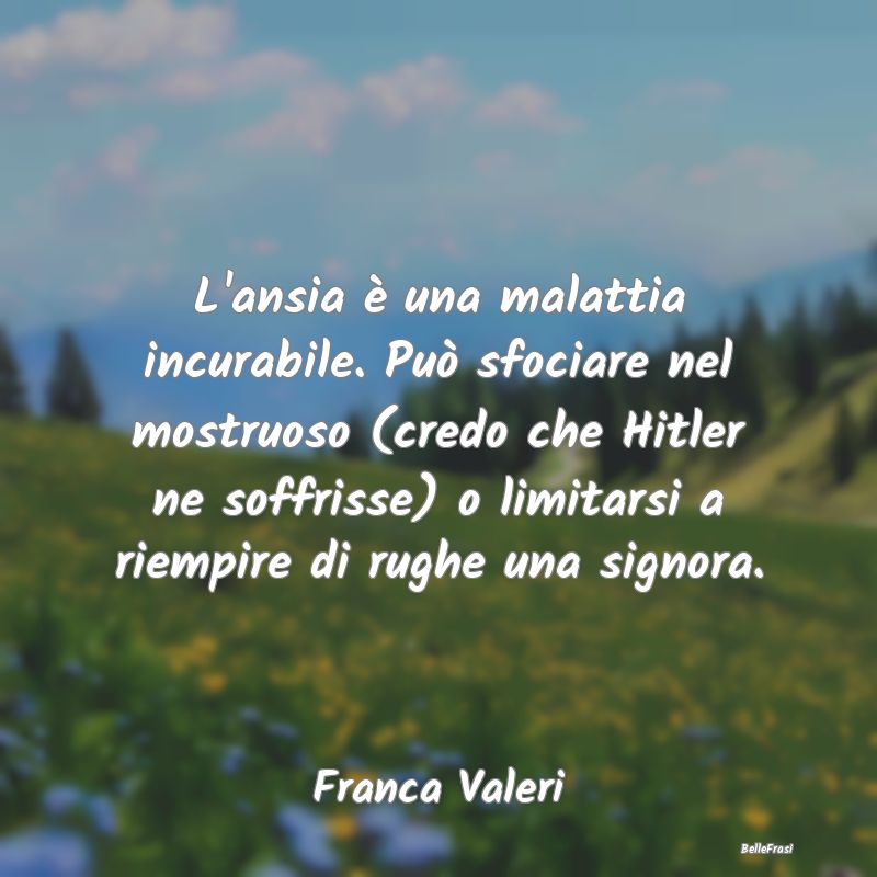 Frasi sull'Ansia - L'ansia è una malattia incurabile. Può sfociare ...